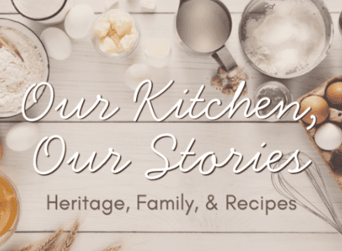 Our Kitchen, Our Stories: Heritage, Family & Recipes
